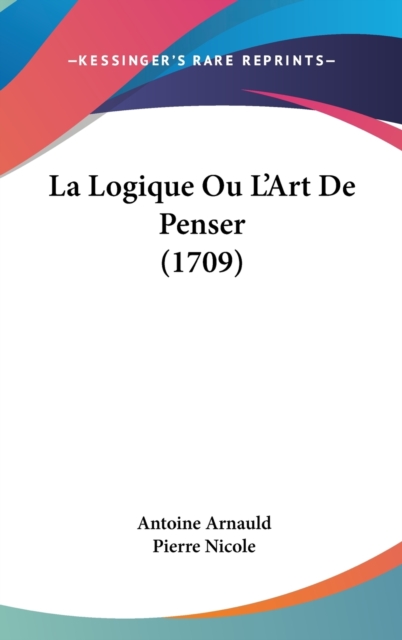 La Logique Ou L'Art De Penser (1709),  Book