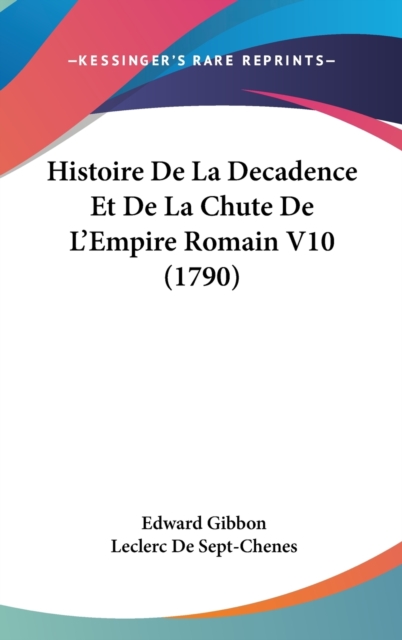 Histoire De La Decadence Et De La Chute De L'Empire Romain V10 (1790),  Book