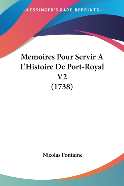 Memoires Pour Servir A La -- Histoire De Port-Royal V2 (1738), Paperback / softback Book