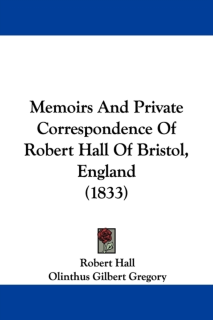 Memoirs And Private Correspondence Of Robert Hall Of Bristol, England (1833), Paperback / softback Book