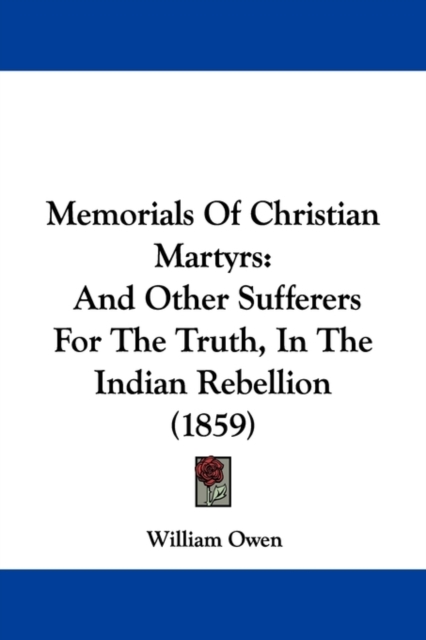 Memorials Of Christian Martyrs : And Other Sufferers For The Truth, In The Indian Rebellion (1859), Paperback / softback Book