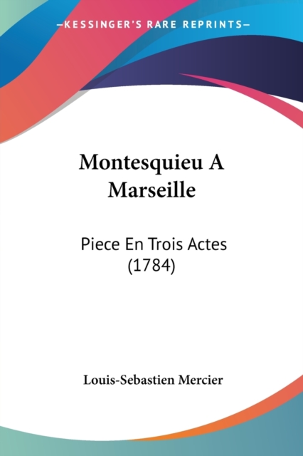 Montesquieu A Marseille : Piece En Trois Actes (1784), Paperback / softback Book