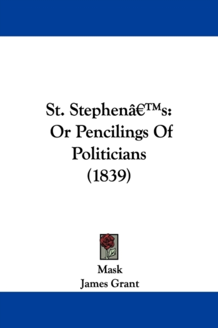 St. Stephena -- S : Or Pencilings Of Politicians (1839), Paperback / softback Book