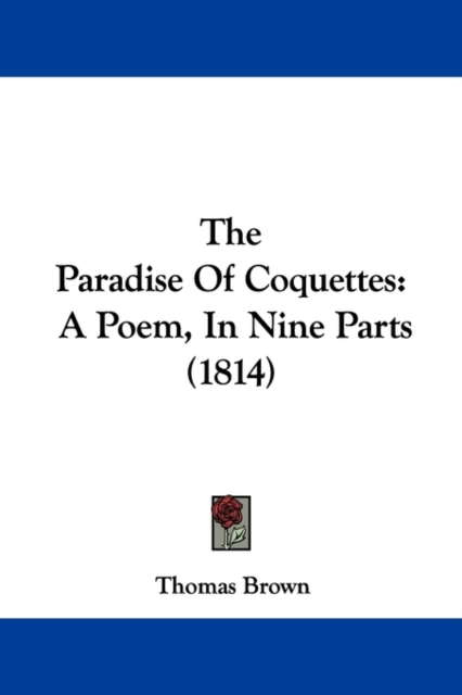 The Paradise Of Coquettes : A Poem, In Nine Parts (1814), Paperback / softback Book