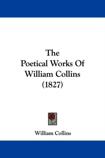 The Poetical Works Of William Collins (1827), Paperback / softback Book