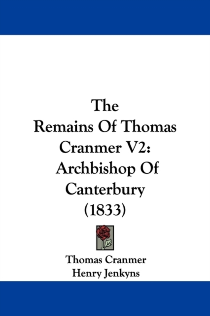 The Remains Of Thomas Cranmer V2 : Archbishop Of Canterbury (1833), Paperback / softback Book