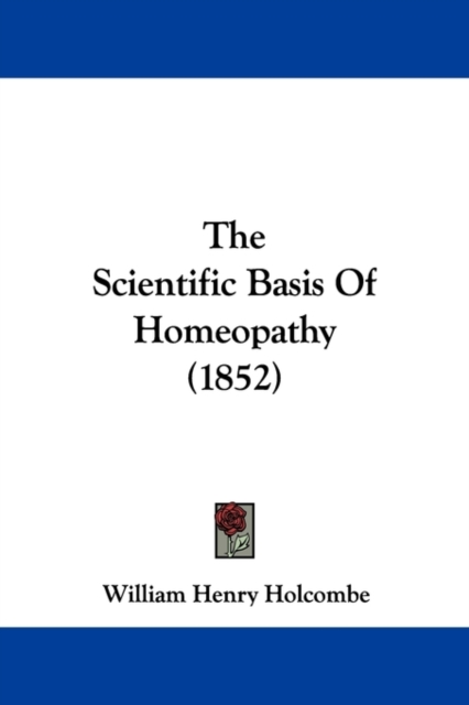 The Scientific Basis Of Homeopathy (1852), Paperback / softback Book