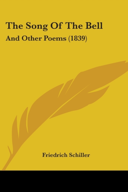 The Song Of The Bell : And Other Poems (1839), Paperback / softback Book