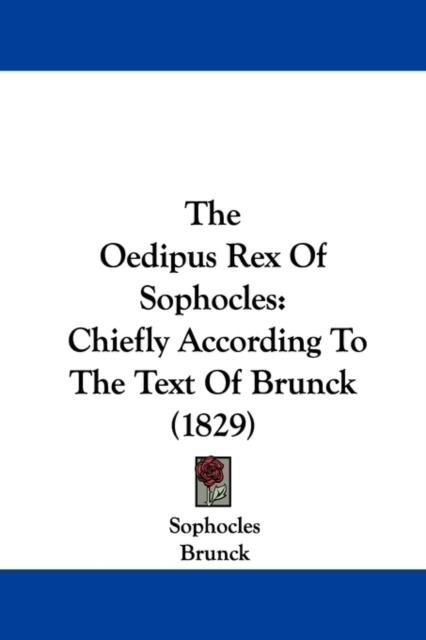 The Oedipus Rex Of Sophocles : Chiefly According To The Text Of Brunck (1829),  Book