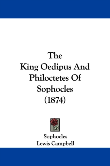 The King Oedipus And Philoctetes Of Sophocles (1874),  Book