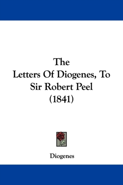 The Letters Of Diogenes, To Sir Robert Peel (1841),  Book
