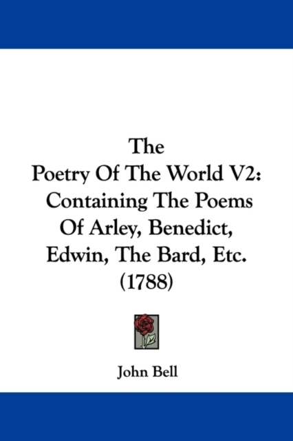 The Poetry Of The World V2 : Containing The Poems Of Arley, Benedict, Edwin, The Bard, Etc. (1788),  Book