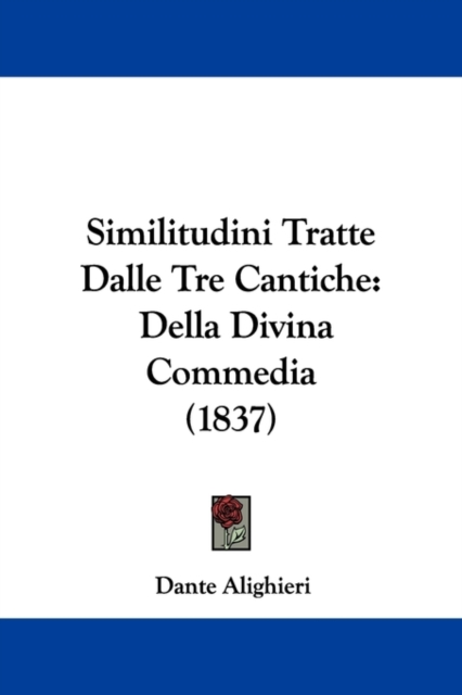 Similitudini Tratte Dalle Tre Cantiche : Della Divina Commedia (1837),  Book