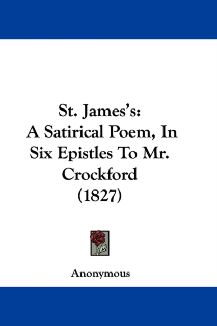 St. James's : A Satirical Poem, In Six Epistles To Mr. Crockford (1827),  Book