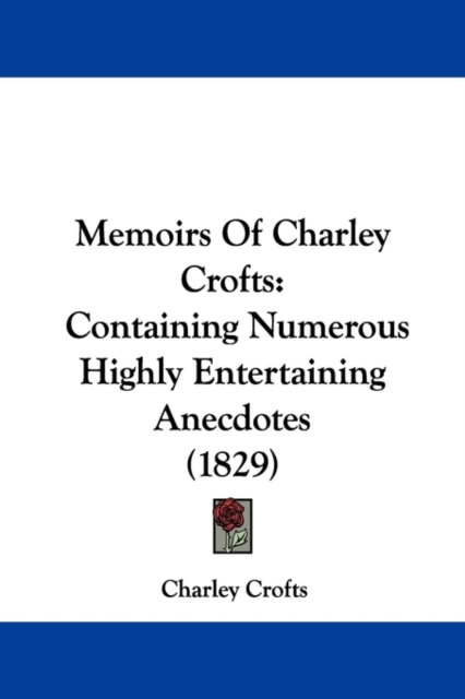 Memoirs Of Charley Crofts : Containing Numerous Highly Entertaining Anecdotes (1829),  Book