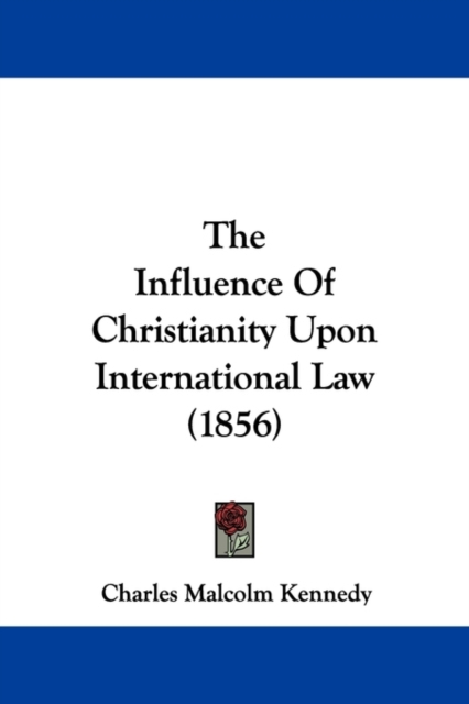 The Influence Of Christianity Upon International Law (1856),  Book