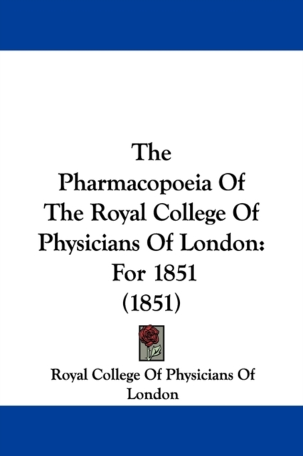 The Pharmacopoeia Of The Royal College Of Physicians Of London : For 1851 (1851),  Book