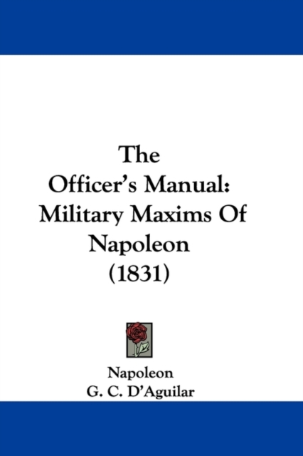 The Officer's Manual : Military Maxims Of Napoleon (1831),  Book