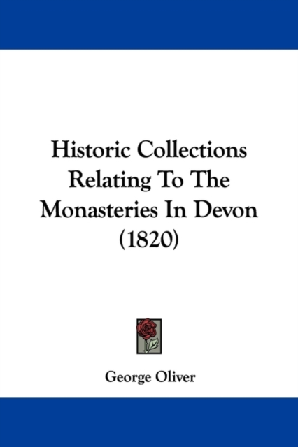 Historic Collections Relating To The Monasteries In Devon (1820),  Book