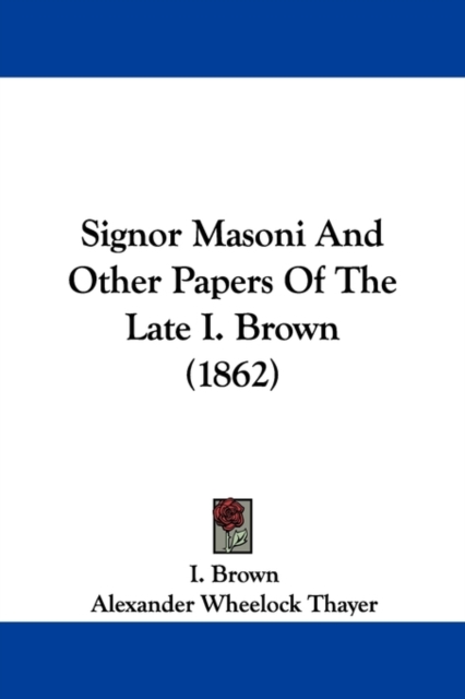 Signor Masoni And Other Papers Of The Late I. Brown (1862),  Book
