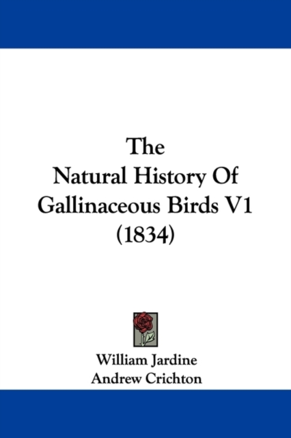 The Natural History Of Gallinaceous Birds V1 (1834),  Book