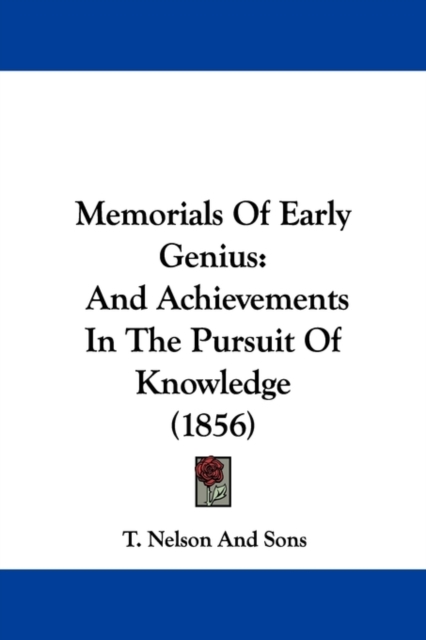 Memorials Of Early Genius : And Achievements In The Pursuit Of Knowledge (1856), Hardback Book