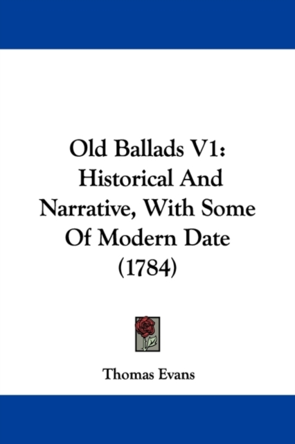 Old Ballads V1 : Historical And Narrative, With Some Of Modern Date (1784),  Book