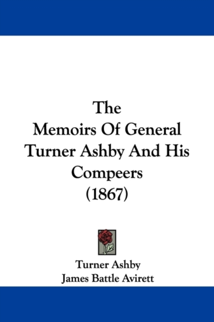 The Memoirs Of General Turner Ashby And His Compeers (1867),  Book