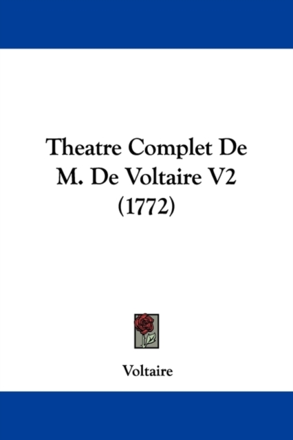 Theatre Complet De M. De Voltaire V2 (1772),  Book