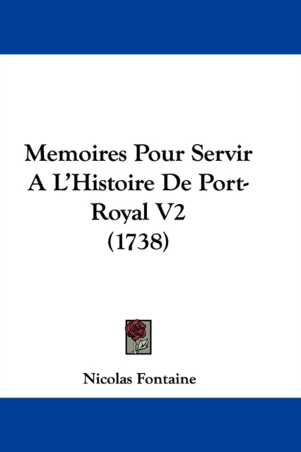 Memoires Pour Servir A L'Histoire De Port-Royal V2 (1738),  Book