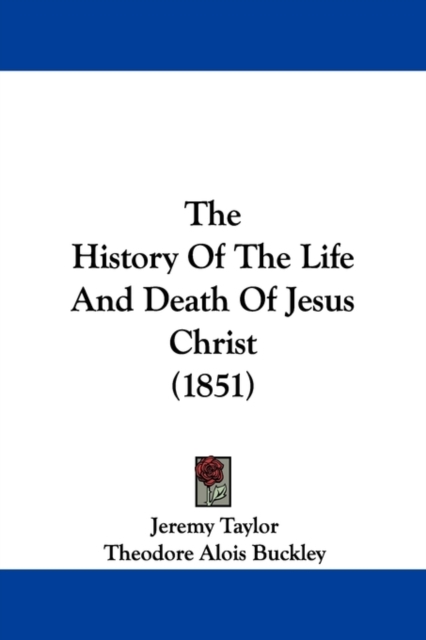 The History Of The Life And Death Of Jesus Christ (1851),  Book