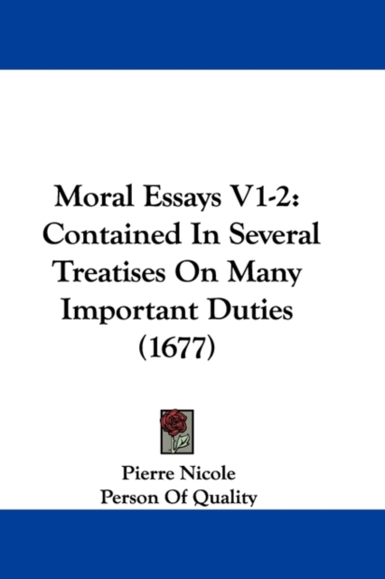 Moral Essays V1-2 : Contained In Several Treatises On Many Important Duties (1677), Paperback / softback Book
