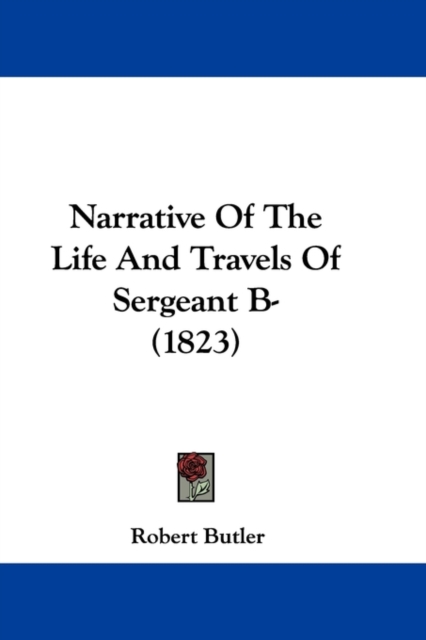Narrative Of The Life And Travels Of Sergeant B- (1823), Paperback / softback Book