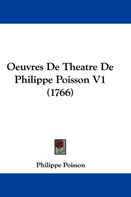 Oeuvres De Theatre De Philippe Poisson V1 (1766), Paperback / softback Book