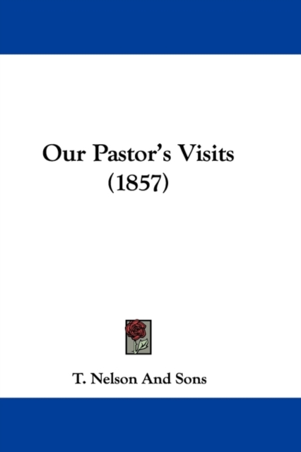 Our Pastor's Visits (1857), Paperback / softback Book
