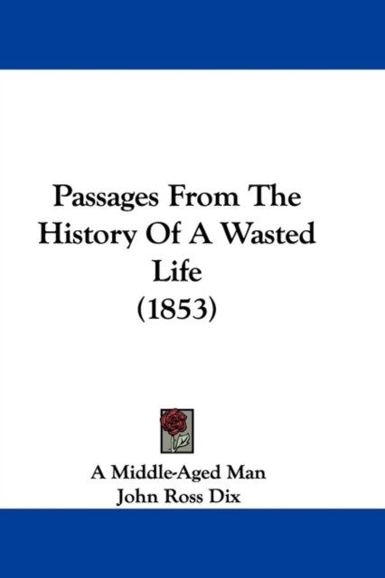 Passages From The History Of A Wasted Life (1853), Paperback / softback Book