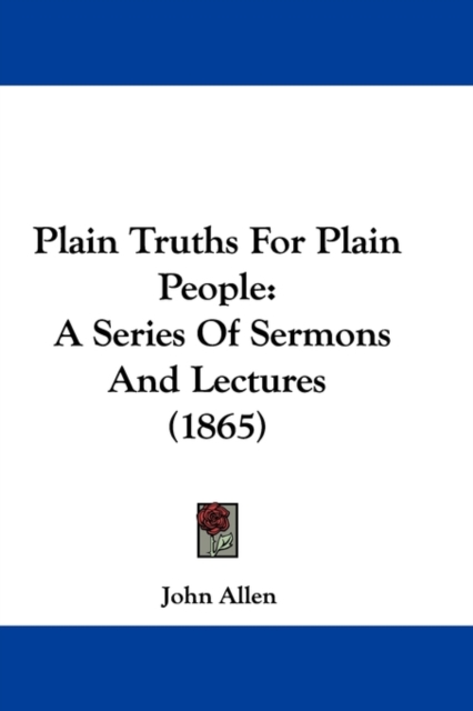 Plain Truths For Plain People : A Series Of Sermons And Lectures (1865), Paperback / softback Book