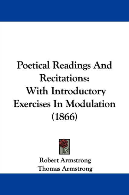 Poetical Readings And Recitations : With Introductory Exercises In Modulation (1866), Paperback / softback Book