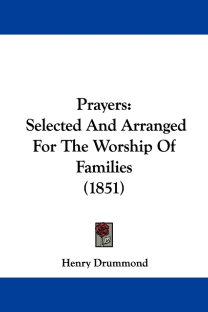 Prayers : Selected And Arranged For The Worship Of Families (1851), Paperback / softback Book