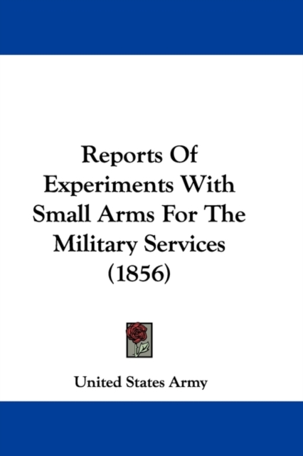 Reports Of Experiments With Small Arms For The Military Services (1856), Paperback / softback Book