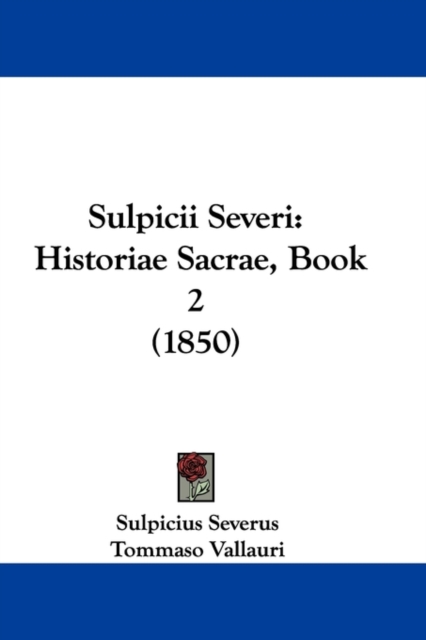 Sulpicii Severi : Historiae Sacrae, Book 2 (1850), Paperback / softback Book