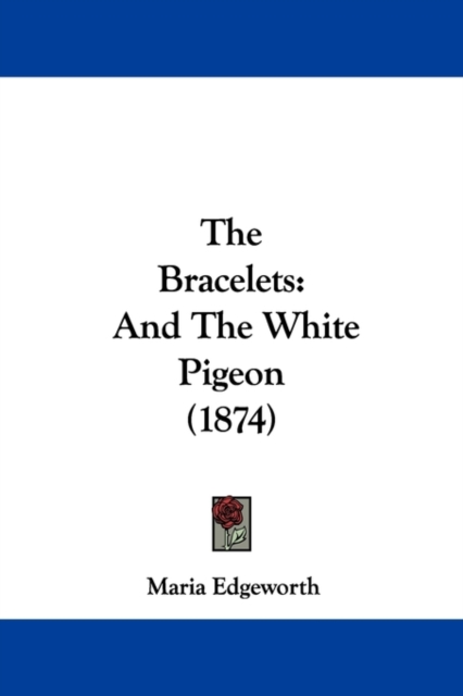 The Bracelets : And The White Pigeon (1874), Paperback / softback Book