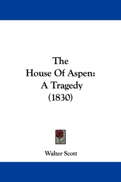 The House Of Aspen : A Tragedy (1830), Paperback / softback Book