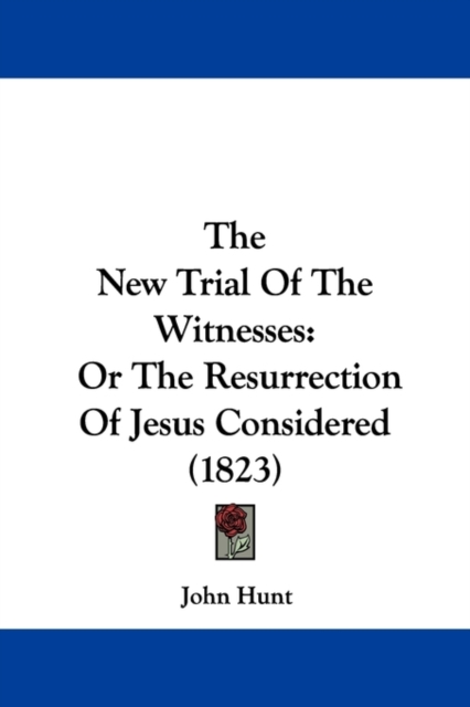 The New Trial Of The Witnesses : Or The Resurrection Of Jesus Considered (1823), Paperback / softback Book