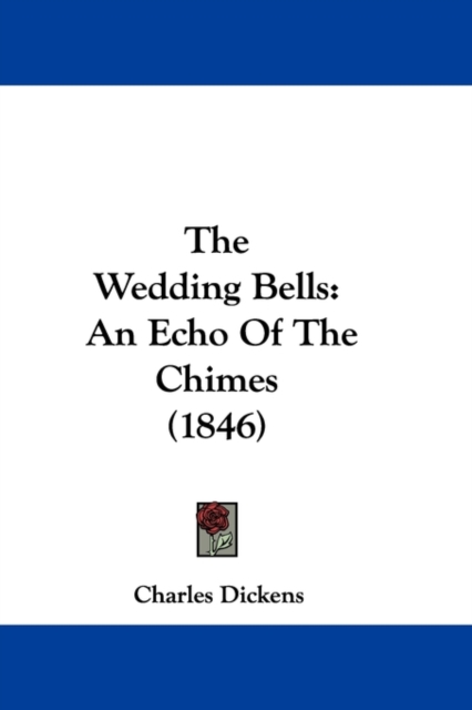The Wedding Bells : An Echo Of The Chimes (1846), Paperback / softback Book
