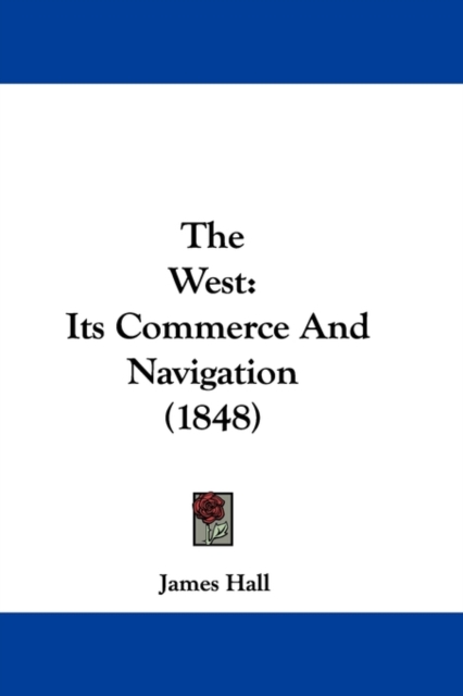 The West : Its Commerce And Navigation (1848), Paperback / softback Book
