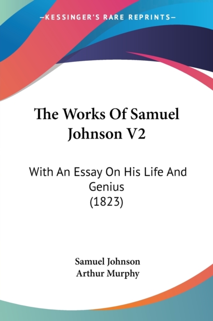 The Works Of Samuel Johnson V2 : With An Essay On His Life And Genius (1823), Paperback / softback Book