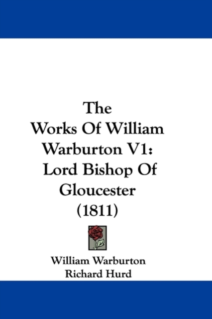 The Works Of William Warburton V1 : Lord Bishop Of Gloucester (1811), Paperback / softback Book