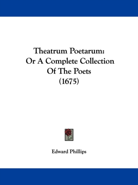 Theatrum Poetarum : Or A Complete Collection Of The Poets (1675), Paperback / softback Book