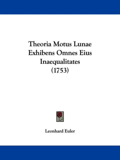 Theoria Motus Lunae Exhibens Omnes Eius Inaequalitates (1753), Paperback / softback Book
